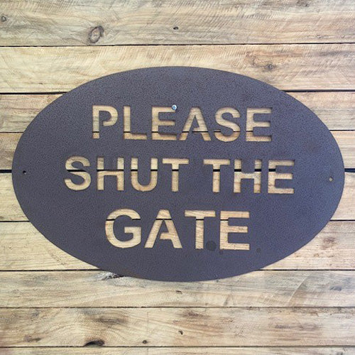 Shut The Gate Sign - Metal - Raw Finish