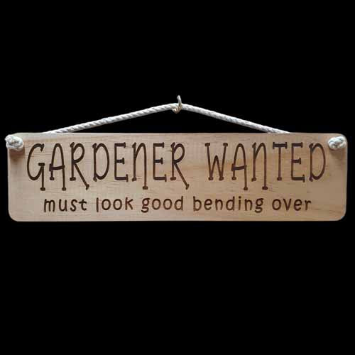 Giggle Garden Sign - Gardener Wanted - Must Look Good Bending Over