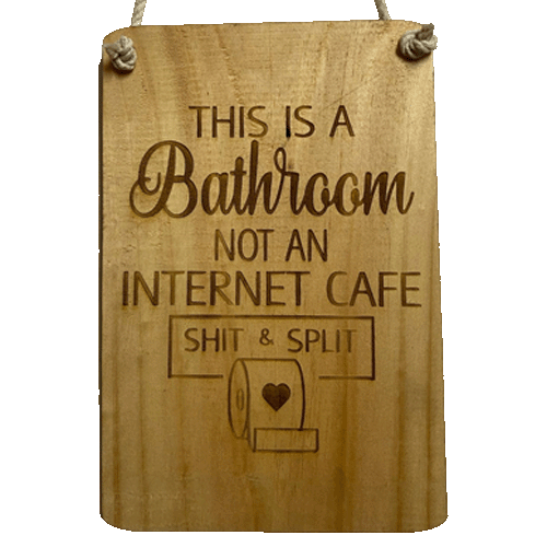 Giggle Sign - This is a Bathroom - Not an Internet Cafe Shit and Split Wooden Sign