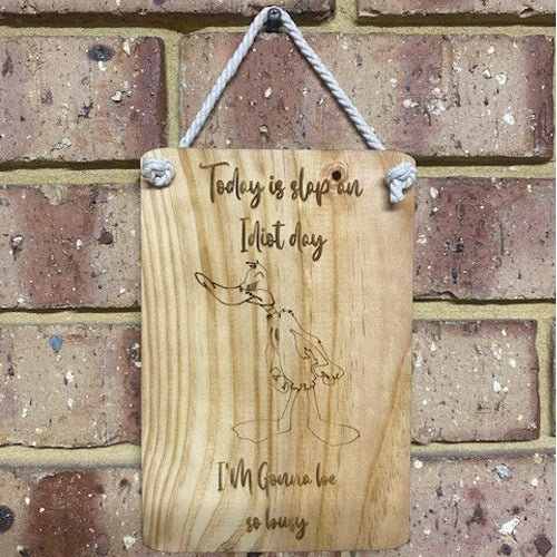 Giggle Sign - Today is Slap an Idiot Day - I'm Gonna Be Sooo Busy Reclaimed Wooden Sign