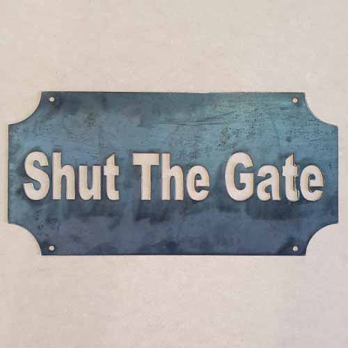 Shut The Gate Sign - Metal - Raw Finish – Austech Illusions